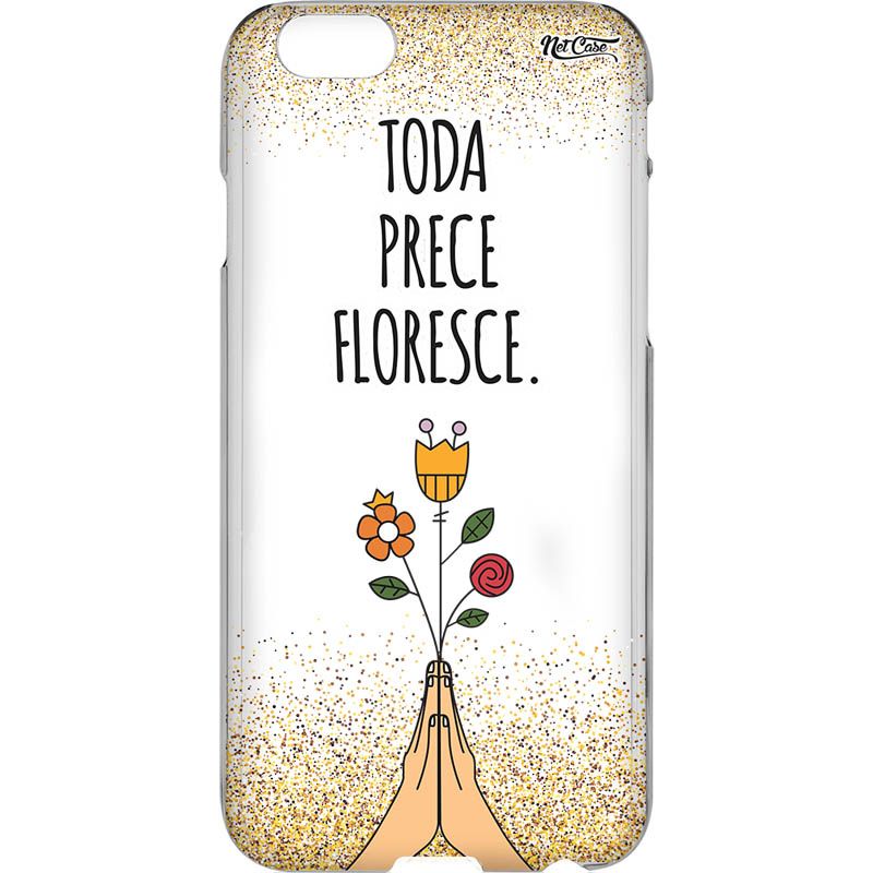 Capa Silicone NetCase Vazada Toda Prece Floresce.