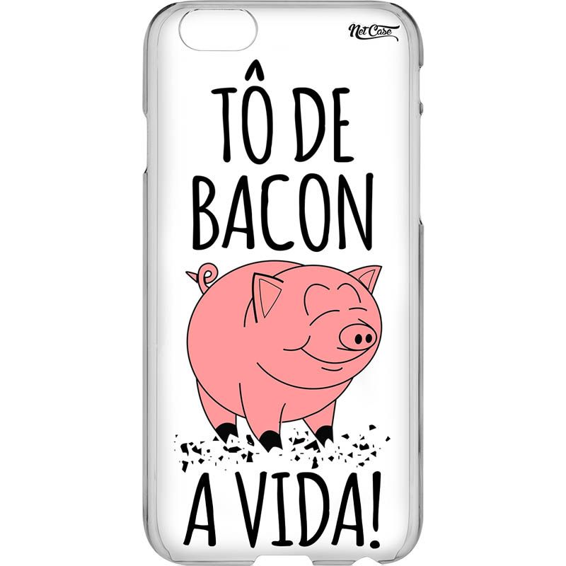 Capa Silicone NetCase Vazada ''Tô de Bacon a Vida!''