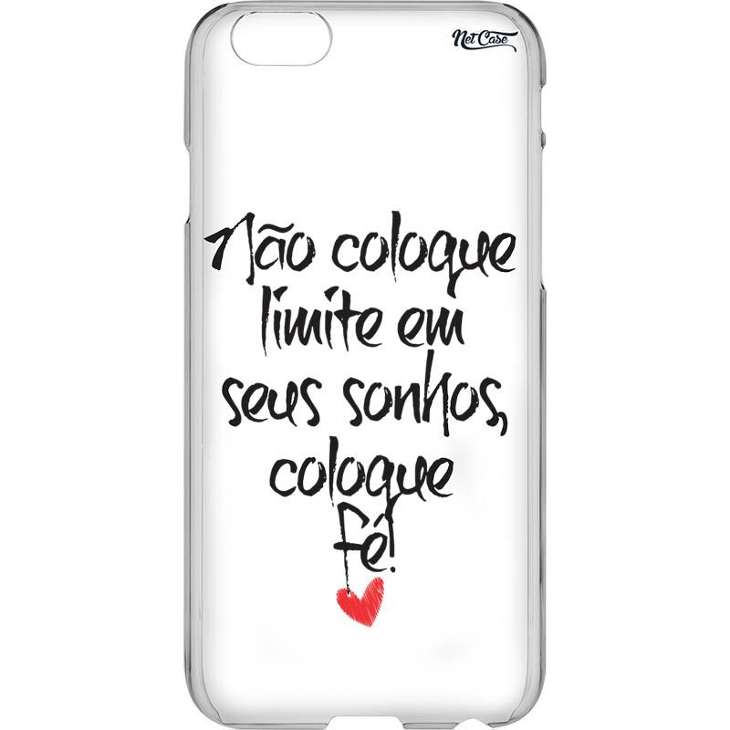 Capa Silicone NetCase Vazada Não Coloque Limite em Seus Sonhos, Coloque Fé!