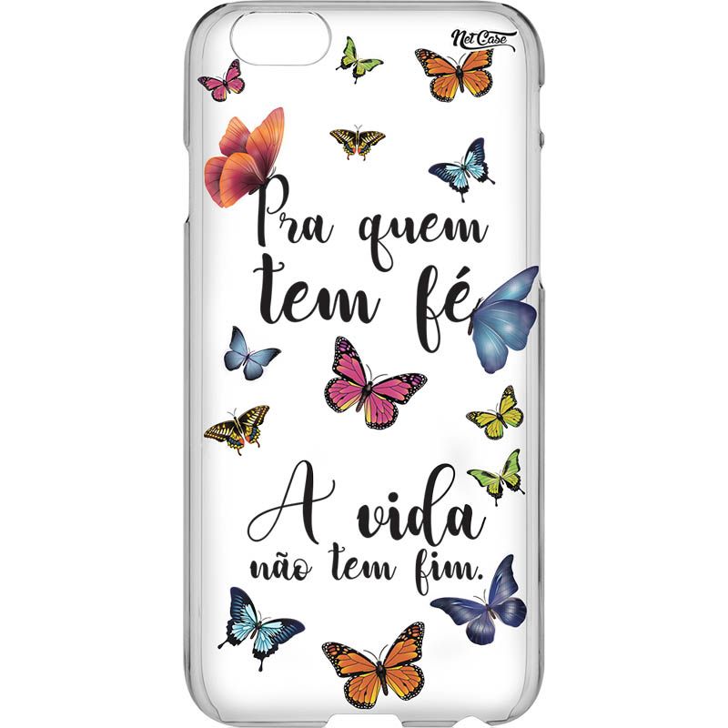 Capa Silicone NetCase Vazada ''Pra Quem Tem Fé, A Vida Não Tem Fim''.