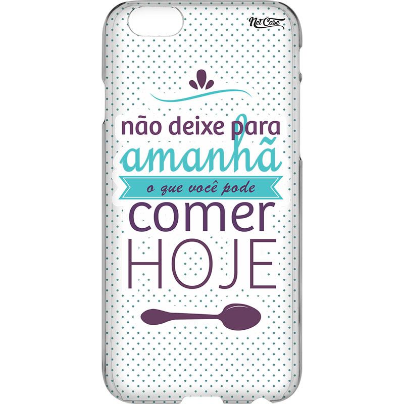 Capa Silicone NetCase Vazada ''Não Deixe para Amanhã''...