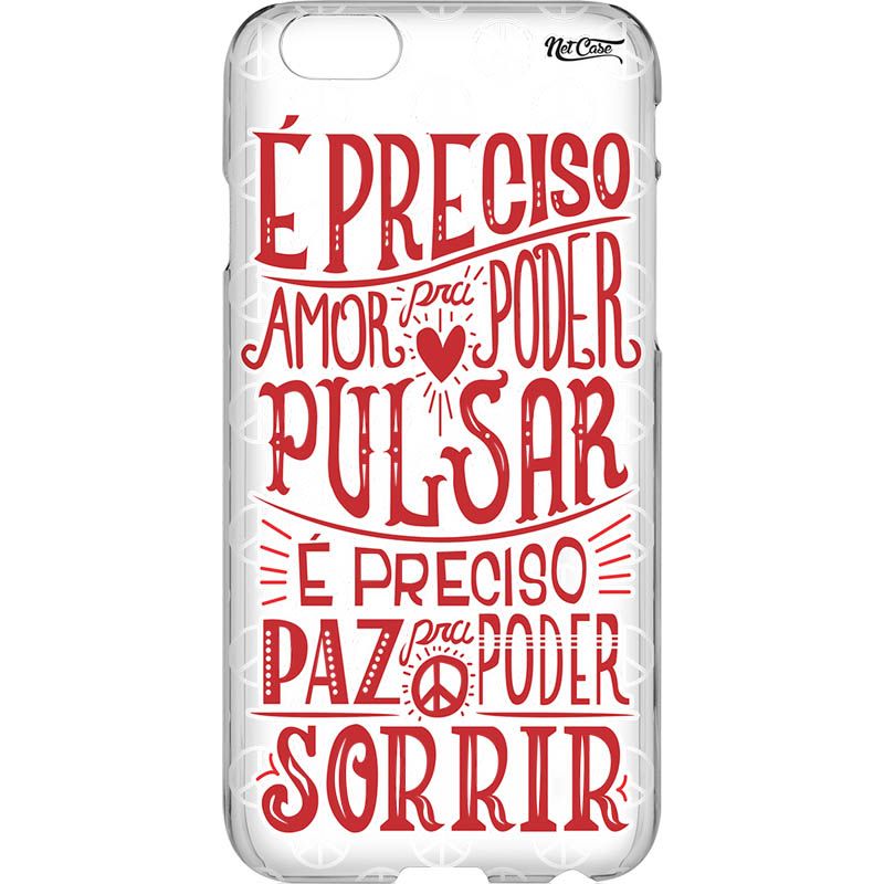 Capa Silicone NetCase Vazada ''É Preciso Amor pra Poder Pulsar''...