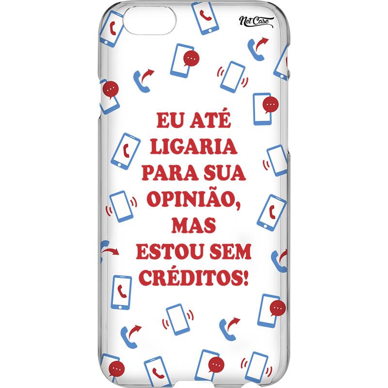 Capa Silicone NetCase Vazada ''Eu Até Ligaria Para Sua Opinião, Mas''...